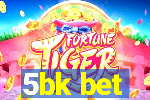 5bk bet